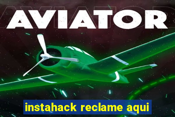 instahack reclame aqui